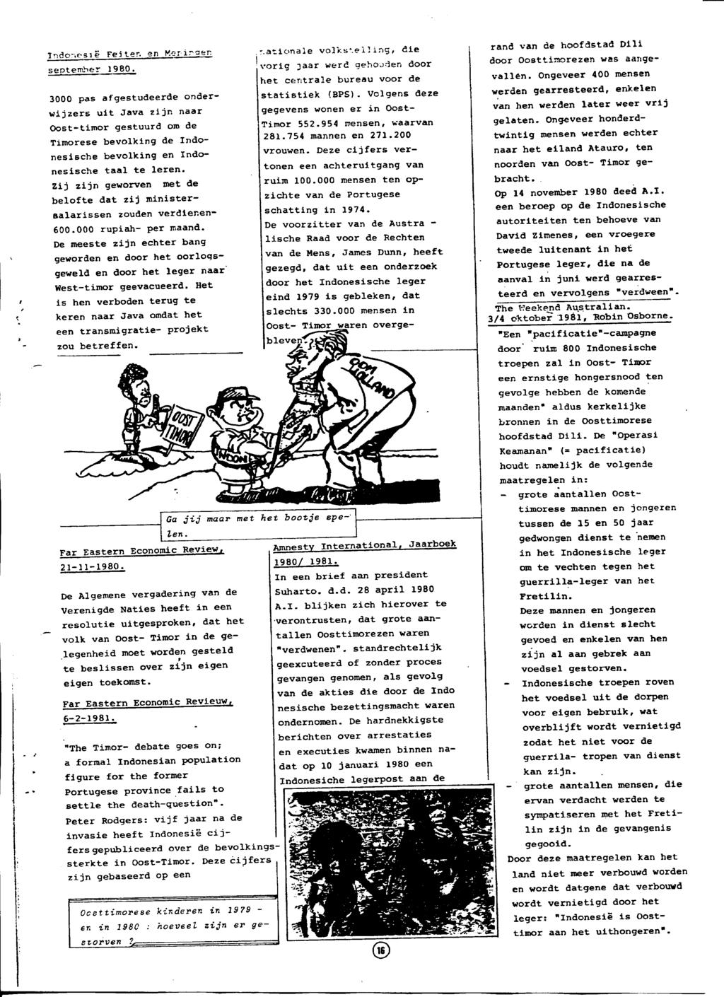 september 196(K 3000 pas afgestudeerde onderwijzers uit Java zijn naar Oost-timor gestuurd om de Timorese bevolking de Indonesische bevolking en Indonesische taal te leren.