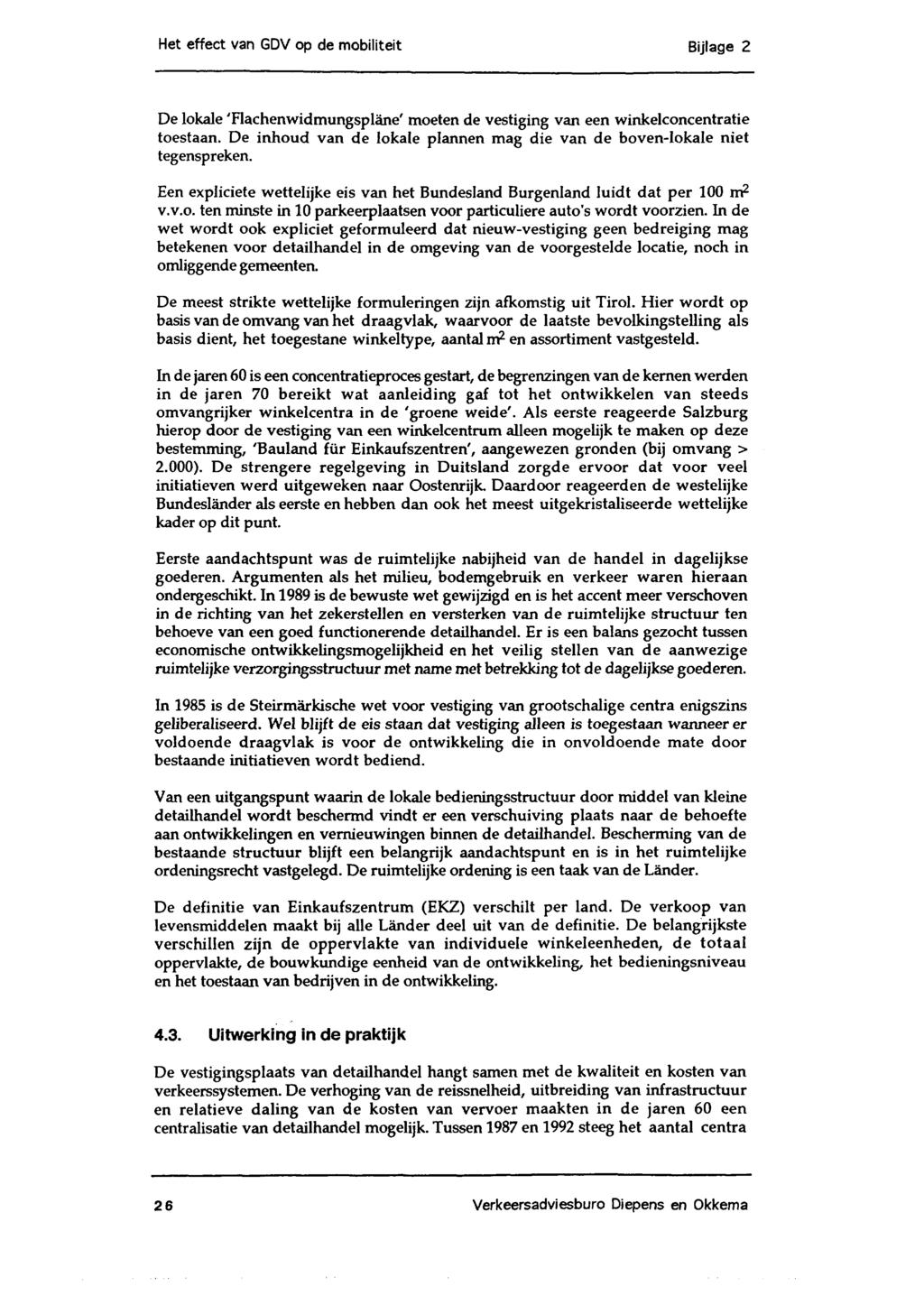 Het effect van GDV op de mobiliteit Bijlage 2 De lokale 'Flachenwidmungsplane' moeten de vestiging van een winkelconcentratie toestaan.