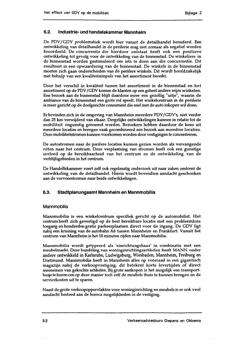 Het effect van GDV op de mobiliteit Bijlage 2 6.2. Industrie- und handelskammer Mannheim De PDV/GDV problematiek wordt hier vanuit de detailhandel benaderd.