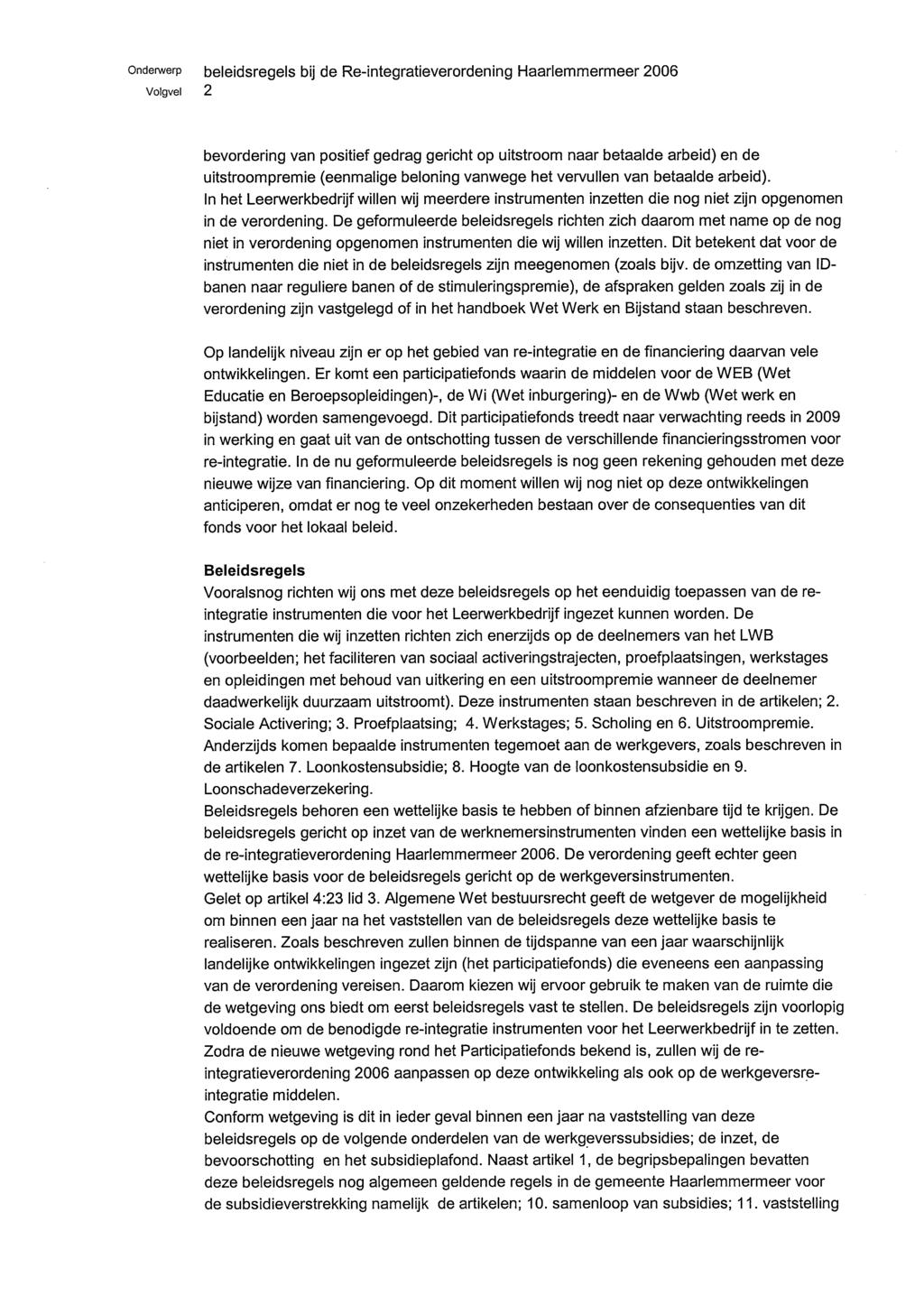 Onde~erp beleidsregels bij de Re-integratieverordening Haarlemmermeer 2006 Volgvei 2 bevordering van positief gedrag gericht op uitstroom naar betaalde arbeid) en de uitstroompremie (eenmalige