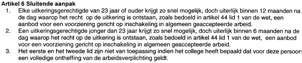 de criteria voor het ontheffingenbeleid ten aanzien van de arbeidsverplichting, waarbij in het bijzonder aandacht wordt besteed aan de combinatie van arbeid en zorg; 3.