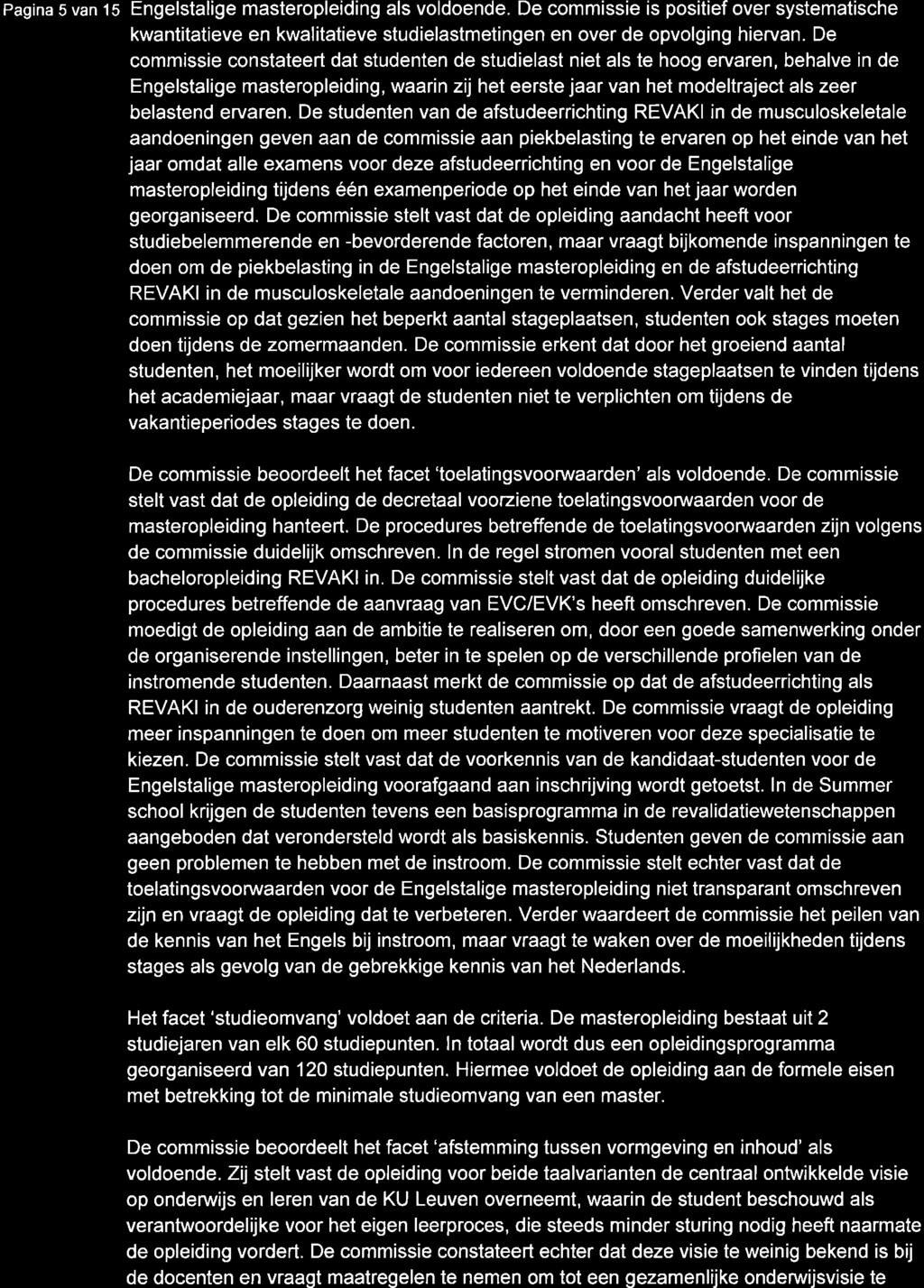 Pagina 5 van 15 Engelstalige masteropleiding als voldoende. De commissie is positief over systematische kwantitatieve en kwalitatieve studielastmetingen en over de opvolging hiervan.