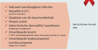 Bij indicator aandoeningen altijd hiv test voorstellen Verwijs naar onderzoek/kennis Uit onderzoek weten we dat bepaalde aandoeningen zoals een onverklaarde koorts ook voorkomen bij hiv,