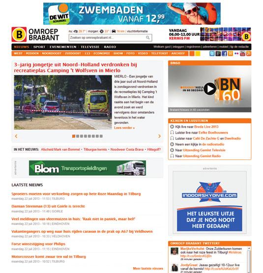 VOORDELEN Elke dag bezoeken honderdduizenden Brabanders omroepbrabant.nl om het laatste Brabantse nieuws te lezen. En daar kunt u als adverteerder van profiteren.