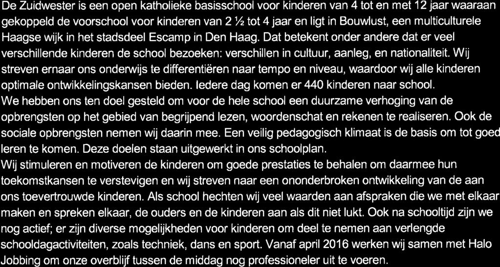 De Zuidwester is een open katholieke basisschoolvoor kinderen van 4 tot en met 12 jaarwaaraan gekoppeld de voorschoolvoor kinderen van2lztol4 jaar en ligt in Bouwlust, een multiculturele Haagse wijk