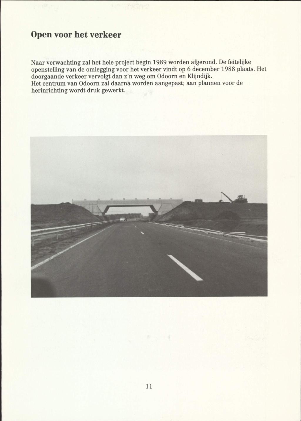 Open voor het verkeer Naar verwachting zal het hele project begin 1989 worden afgerond.