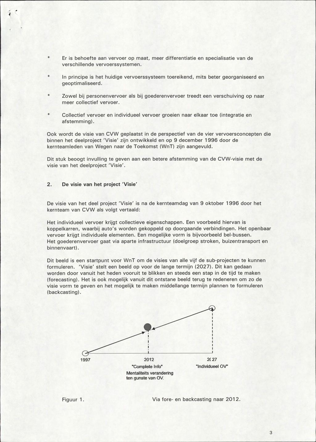 4 Er is behoefte aan vervoer op maat, meer differentiatie en specialisatie van de verschillende vervoerssystemen.