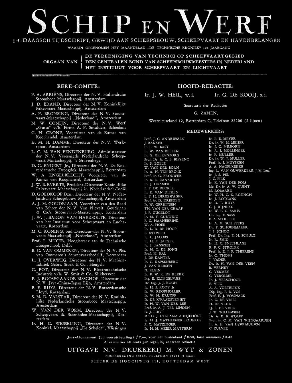 S c h i p en W e r f 1 4-D A A G S C H T IJD SC H R IF T, G E W IJD AAN SC H E E P SB O U W, SC H E E PV A A RT EN HAVENBELANGEN W AARIN OPGENOMEN HET MAANDBLAD DE TECHNISCHE KRONIEK 10e JAARGANG t