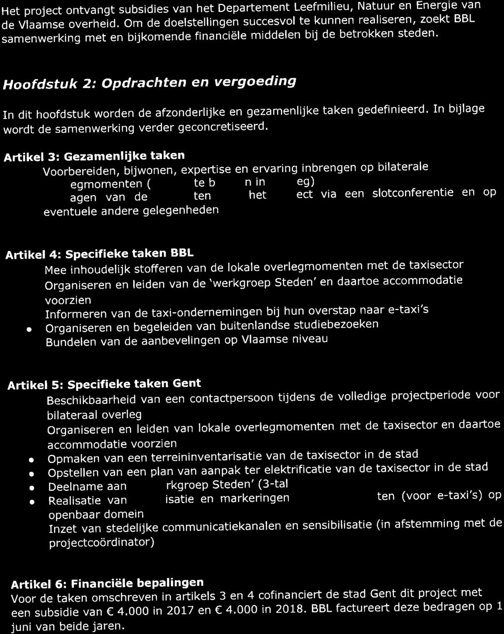 Het project ontvangt subsidies van het Departement Leefmilieu, Natuur en Energie van de Vlaamse overheid.