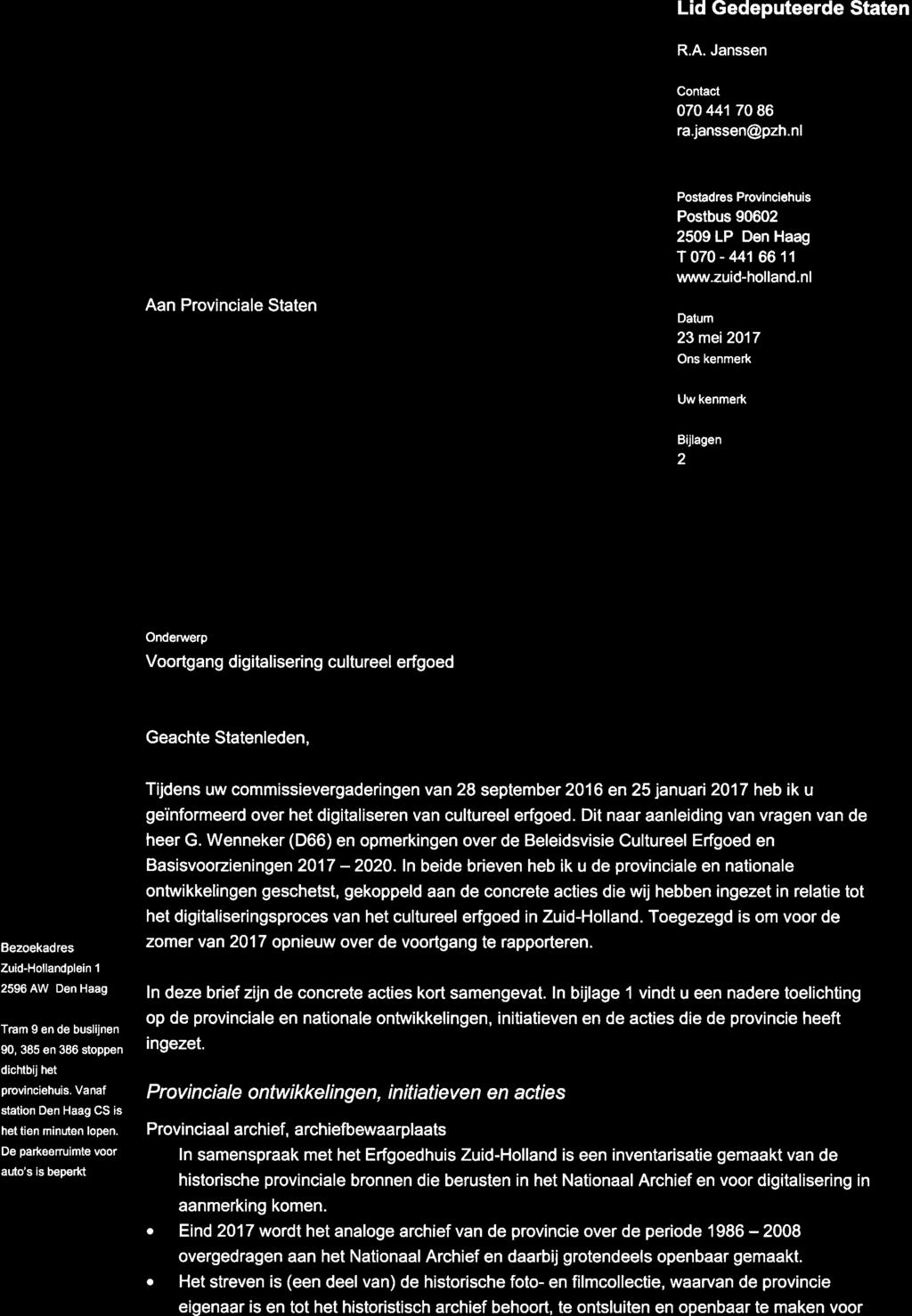 Lid Gedeputeerde Staten R.A. Janssen '?",iffhorrand Aan Provinciale Staten STnTFN Contact o70 441 70 86 ra.janssen@pzh.nl Postadres Provinciehuis Postbus 90602 2509LP Den Haag T 070-441 66 11 www.