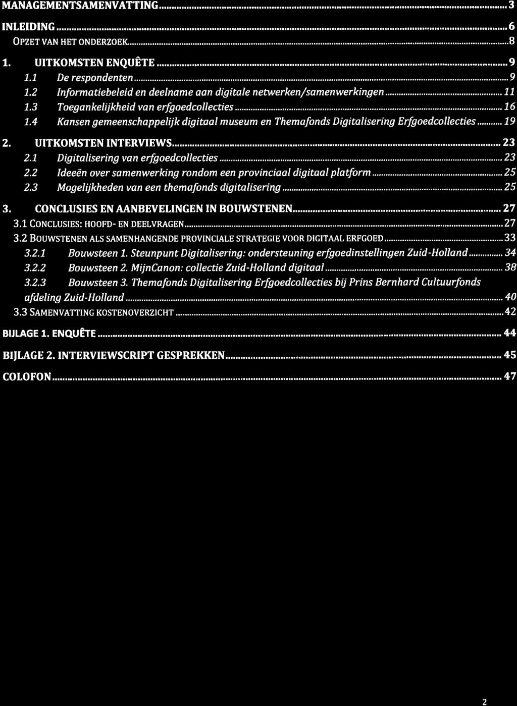 lnhoudsopgave 3 1.2 Informotiebeleid en deelname aqn digitale netwerken/samenwerkingen...11 1.4 Konsen gemeenschappelijk digítaal museum en Themofonds Digitalisering Erfgoedcollecties...79 2.