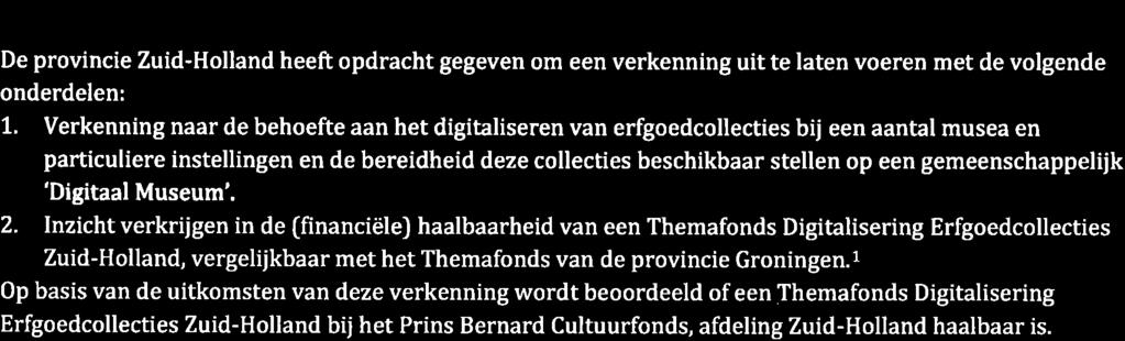 Ma nage mentsa m envatti ng De provincie Zuid-Holland heeft opdracht gegeven om een verkenning uit te laten voeren met de volgende onderdelen: t.
