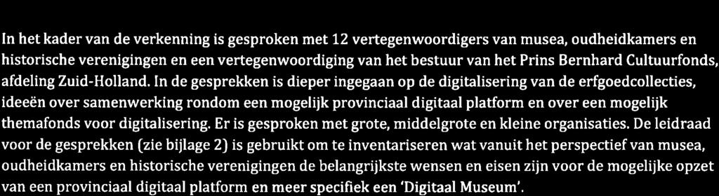 In de gesprekken is dieper ingegaan op de digitalisering van de erfgoedcollecties, ideeën over samenwerking rondom een mogelijk provinciaal digitaal platform en over een mogelijk themafonds voor