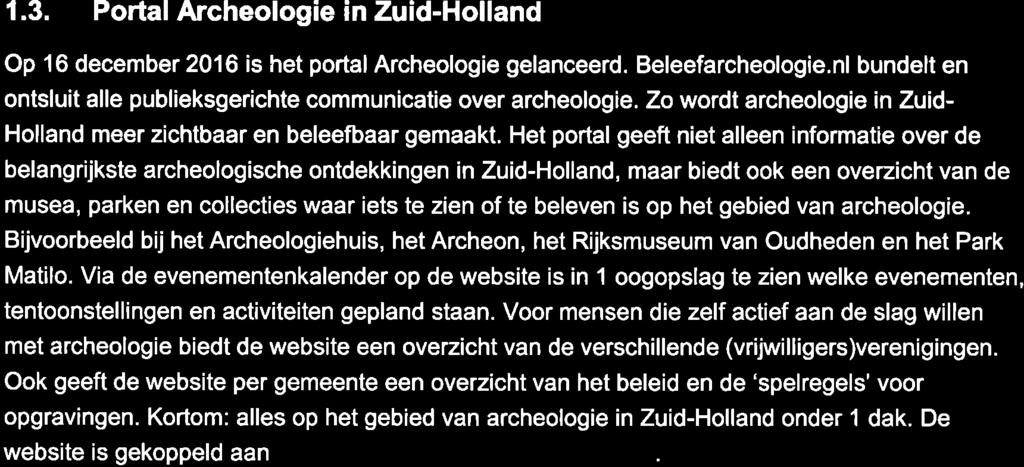 Het portal geeft niet alleen informatie over de belangrijkste archeologische ontdekkingen in Zuid-Holland, maar biedt ook een ovezicht van de musea, parken en collecties waar iets te zien of te