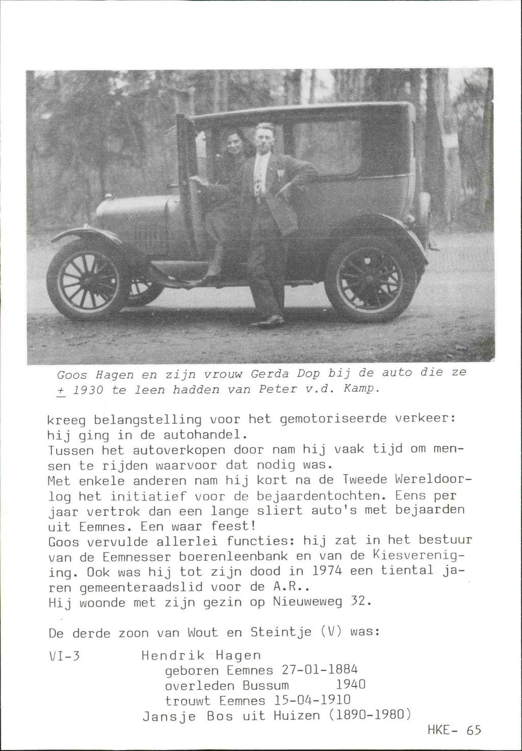 Goos Hagen en zijn vrouw Gerda Dop bij de auto die ze +_ 1930 te leen hadden van Peter v.d. Kamp. kreeg belangstelling voor het gemotoriseerde verkeer: hij ging in de autohandel.
