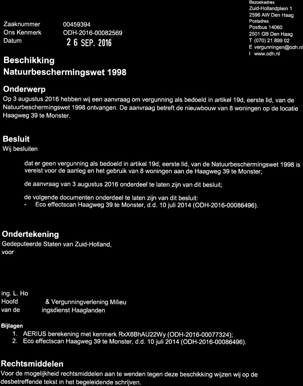 nl I www.odh.nl Onderwerp Op 3 augustus 2016 hebben wijeen aanvraag om vergunning als bedoeld in artikel 19d, eerste lid, van de Natuurbeschermingswet 1998 ontvangen.