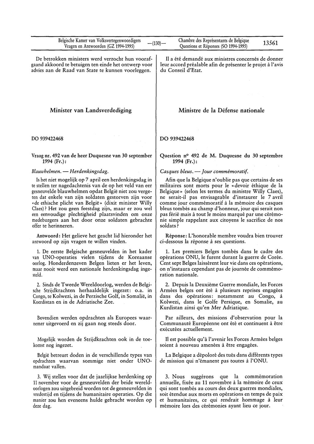 BelgischeKamervan Volksvertegenwoordigers Vragenen Antwoorden(GZ 1994-1995) Questionset Réponses(SO 1994-1995) 13561 De betrokken ministers werd verzocht hun voorafgaand akkoord te betuigen ten einde