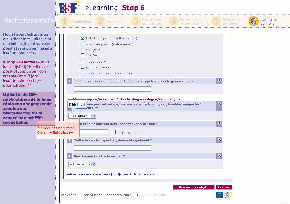 Slide 37 - Slide 37 elearning: S ta p 6 K waliteitsportfolio N og een verplichte vraag die u dient in te vullen is of u in het bezit bent van een positief verslag van recente kwaliteitsinspectie.