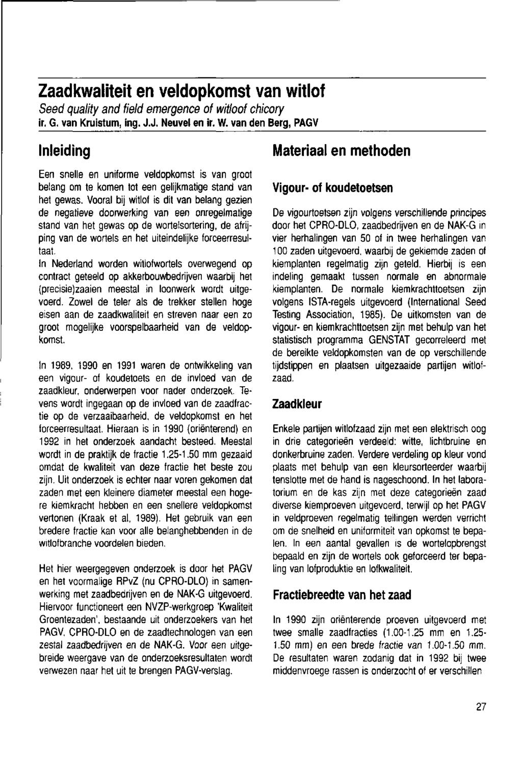 Zaadkwaliteit en veldopkomst van lof Seed quality and field emergence of loof chicory ir. G. van Kruistum, ing. J.J. Neuvel en ir. W.