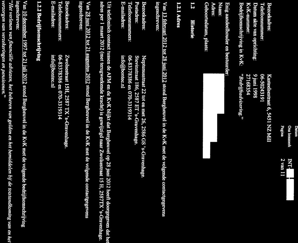 Datum Pagina IIT 2 van 11 Bezoekadres: Telefoonnummer: Datum akte van oprichting: KvK-nummer: Bedrijfsomschrijving in KvK: Kasteelsestraat 6, 5451 NZ Mill 06-50243191 9juni 1998 27168354