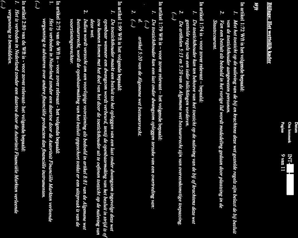 voor het Datum INT Pagna 9 van 11 Bijiage: Het wettelilk kader Wfl In artikel 1:72 Wft is het volgende bepaald: 1.