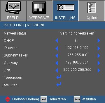 Bedieningselementen gebruiker INSTELLING Netwerk Netwerkstatus Geef de status van de netwerkverbinding weer. DHCP Gebruik deze functie om het gewenste opstartscherm te kiezen.