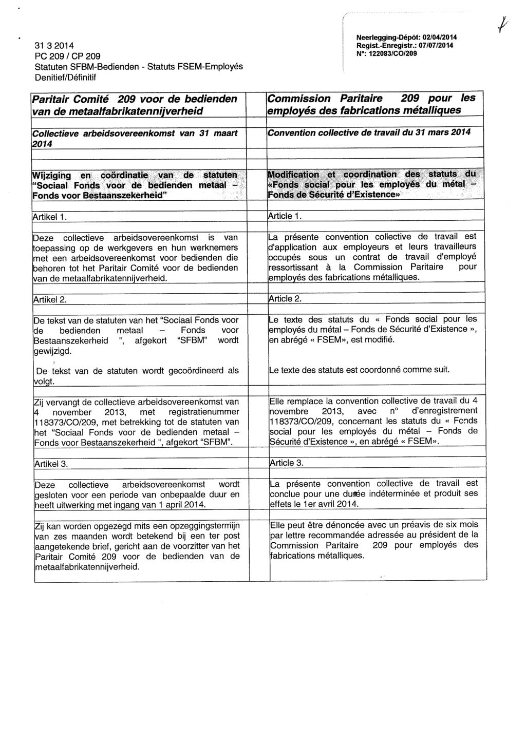 Paritair Comité 209 voor de bedienden van de metaalfabrikatennijverheid Collectieve arbeidsovereenkomst van 31 maart 2014 Neerlegging-Dépôt: 02/04/2014 Regist.-Enregistr.