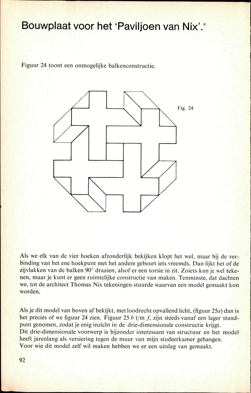 Bouwplaat voor het 'Paviljoen van Nix'. Figuur 24 toont een onmogelijke balkenconstructie.