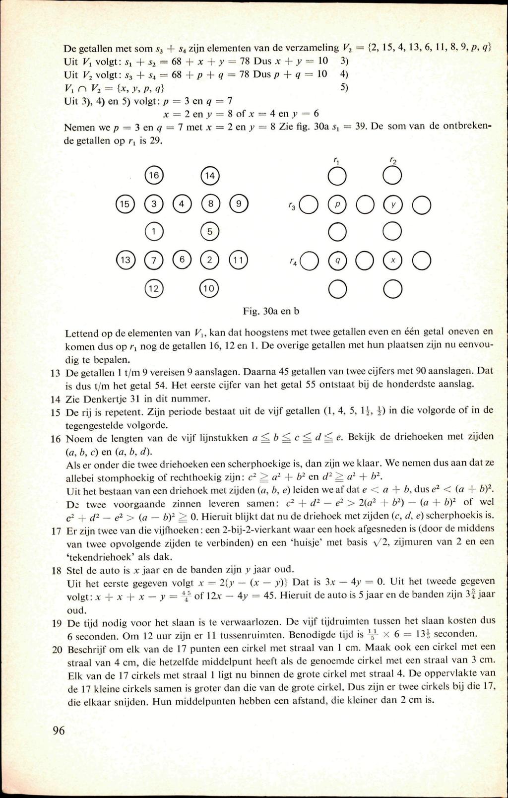 De getallen met som.93 + 54 zijn elementen van de verzameling V2 = {2, 15, 4, 13, 6, 11,8.