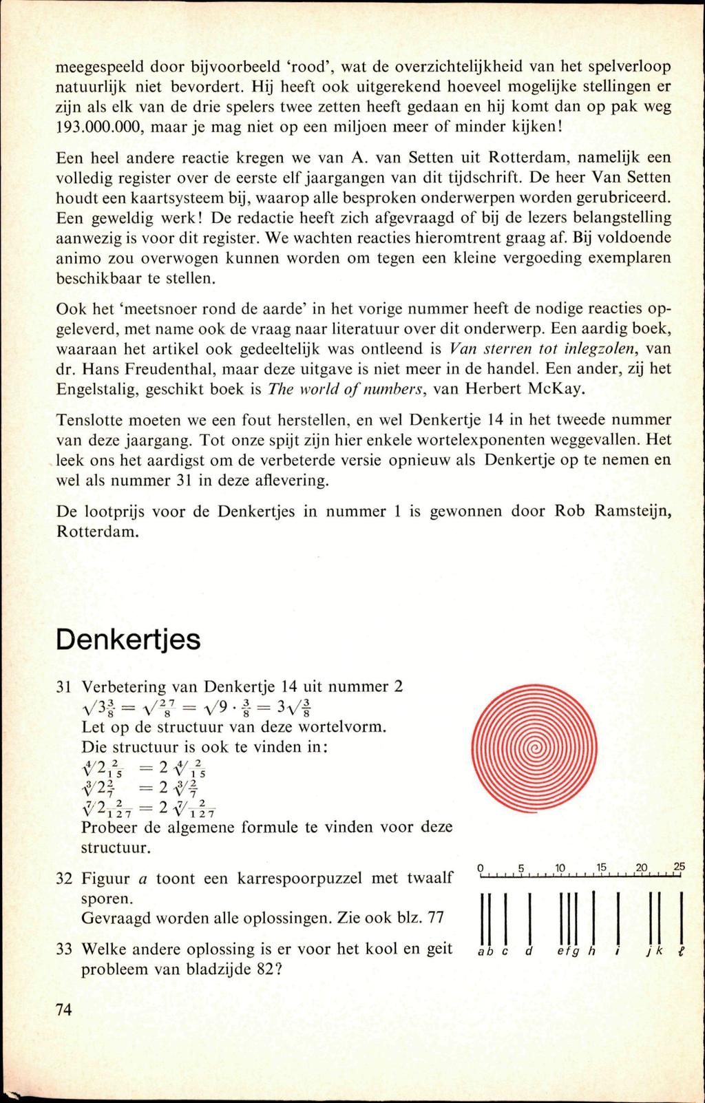 meegespeeld door bijvoorbeeld 'rood', wat de overzichtelijkheid van het spelverloop natuurlijk niet bevordert.