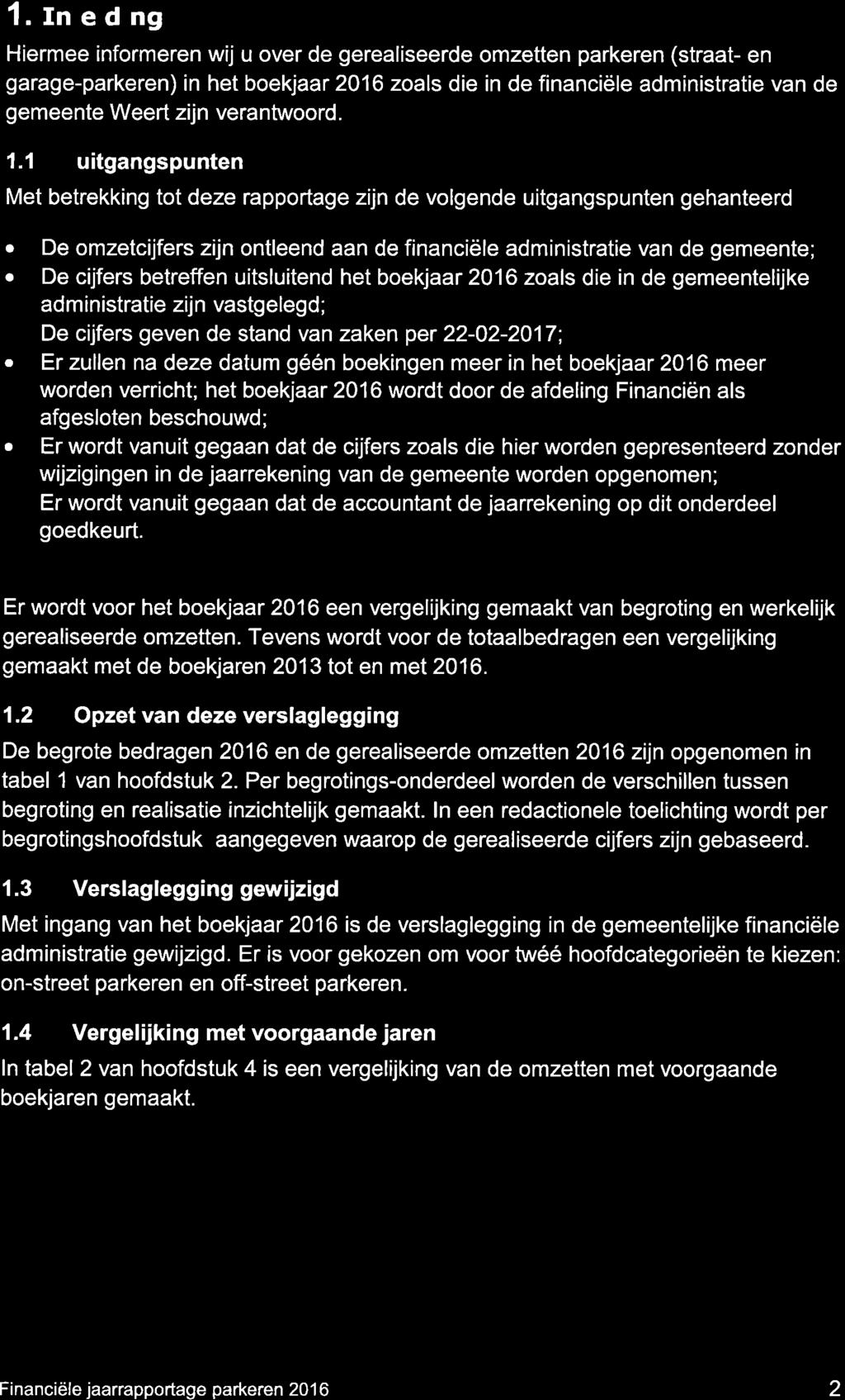 1. tnleiding Hiermee informeren wij u over de gerealiseerde omzetten parkeren (straat- en garage-parkeren) in het boekjaar 016 zoals die in de financiële administratie van de gemeente Weert zijn