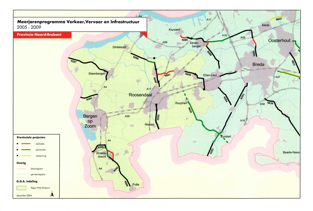 Meerjarenprogramma Verkeer,Vervoer en Infrastructuur 2005-2009 Provincie Noord-Brabant Dinteloord. A4. A59 K undert N285 Zevenbergen A17 \\ A16 A59 Made Oosterhout Ws?