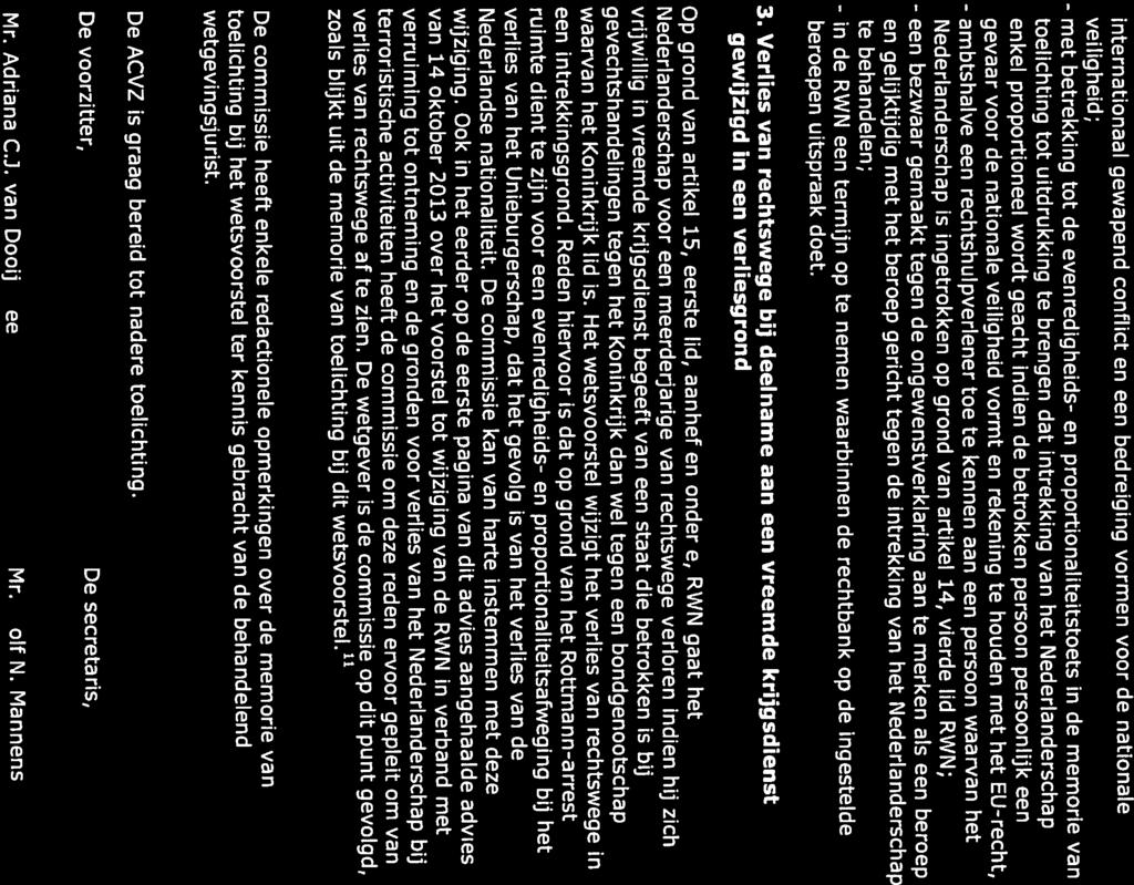 8 Tweede Kamer, vergadejaar2ol3 2014, 34 016 (R203, nr. wijziging. Ook in het eerder op de eerste pagina van dit advies aangehaalde advies // Mr. Adriana C.J. van Dooij eer Mr. lfn.