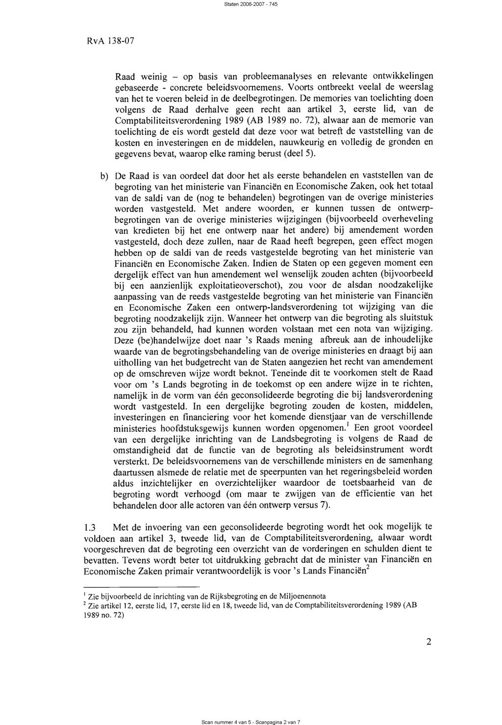 Scan nummer 4 van 5 - Scanpagina 2 van 7 RvA 138-07 Raad weinig - op basis van probleemanalyses en relevante ontwikkelingen gebaseerde - concrete beleidsvoornemens.