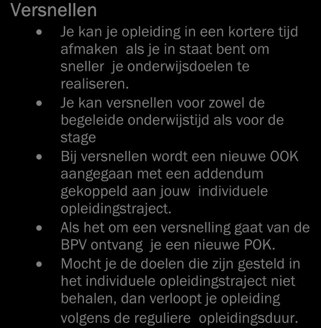 2.3.3 Maatwerk Tijdens de opleiding willen wij recht doen aan de verschillende leerbehoeften en ontwikkelingsmogelijkheden van de student.