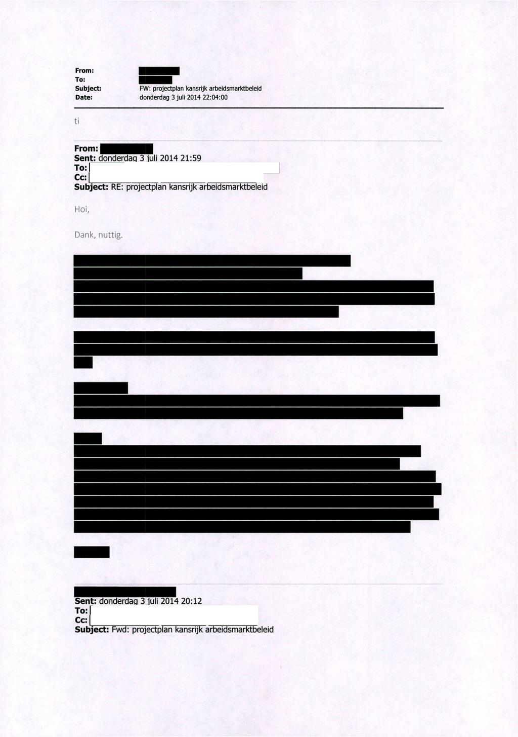 From: Subject; FW: projectplan kanstijk arbeidsmarktbeleid donderdag 3 juli 2014 22:04:00 From: Sent: donderdag 3 juli 2014 21:59 Cc: 1 ^ Subject: RE: