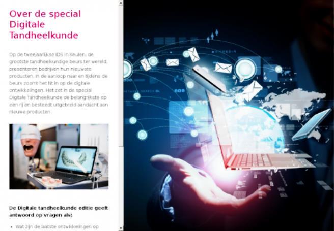 pagina 16 van 25 Informatie special Digitale Tandheelkunde Over de special Digitale Tandheelkunde Op de tweejaarlijkse IDS in Keulen, de grootste tandheelkundige beurs ter wereld, presenteren