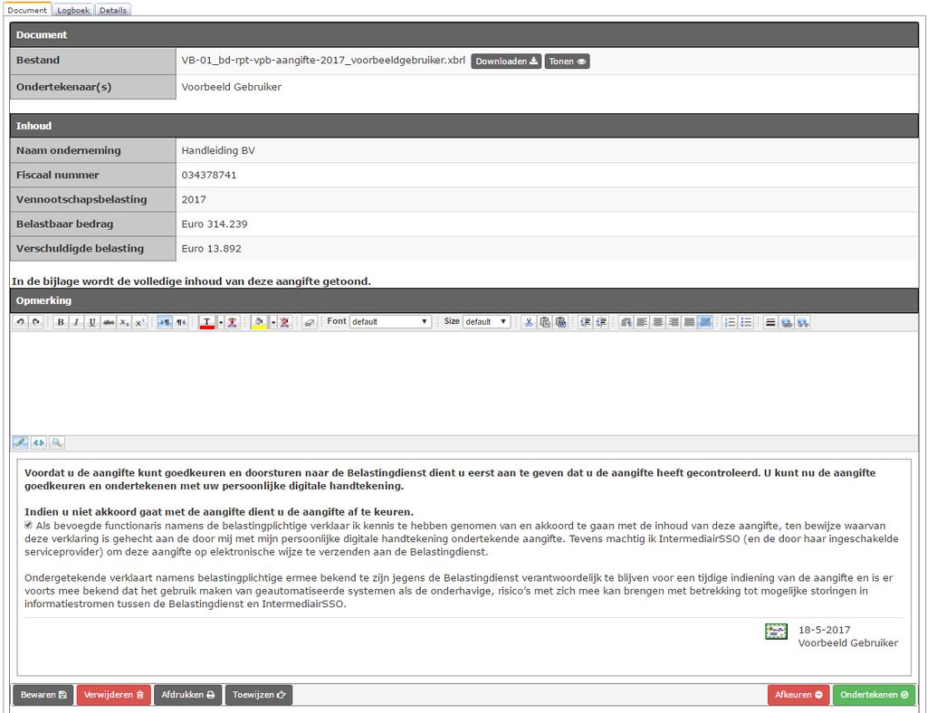 3.3.3 Aangifte VpB/IB beoordelen Indien er op het dashboard bij Uw taken een aangifte vennootschapsbelasting of inkomstenbelasting klaar staat ter ondertekening, klikt u op de openstaande taak.