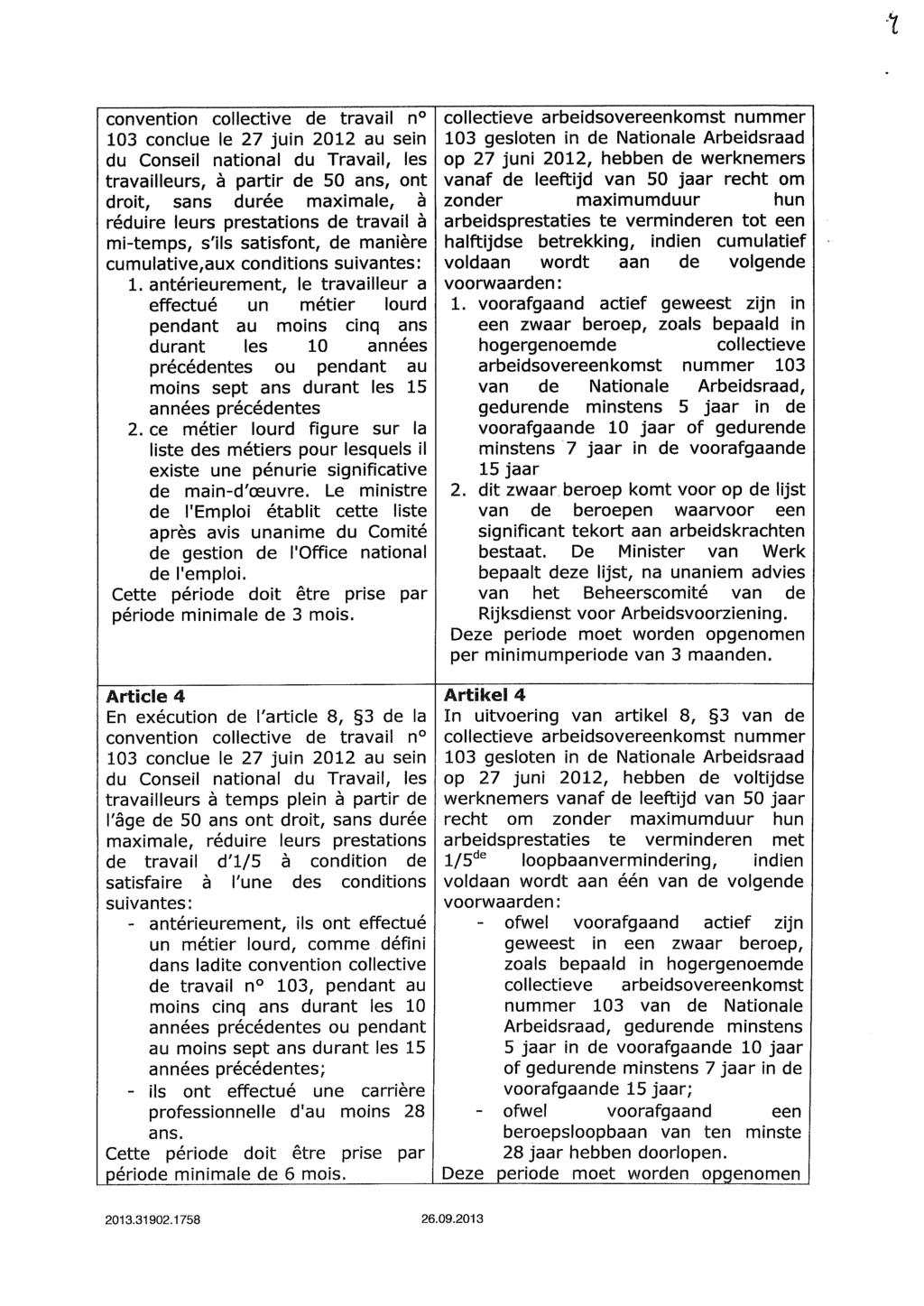 convention collective de travail n 103 conclue le 27 juin 2012 au sein du Conseil national du Travail, les travailleurs, à partir de 50 ans, ont droit, sans durée maximale, à réduire leurs