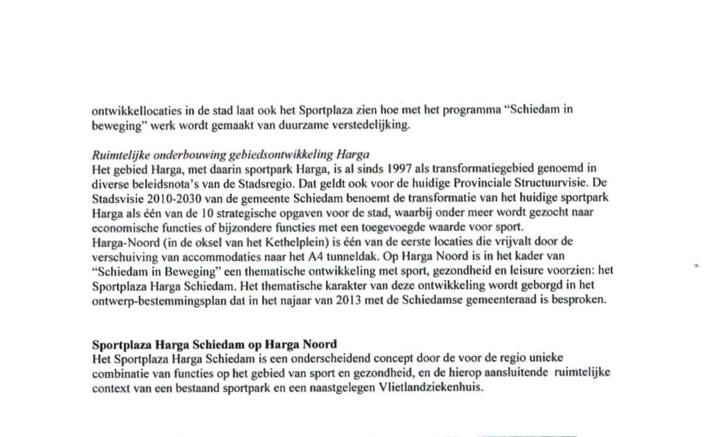 ontwikkeilocaties in de stad laai ook het Sportplaza zien hoe met het progremma "Schiedam in beweging" werk wordt gemaakt van duurzame verstedelijking.