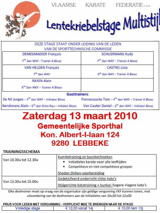 VKFM Lentekriebelstage Zaterdag 13 maart 2010 - Lebbeke Op zaterdag 13 maart 2010 is er geen training : die dag gaat de jaarlijkse Lentekriebelstage van de Vlaamse Karate Federatie door te Lebbeke.