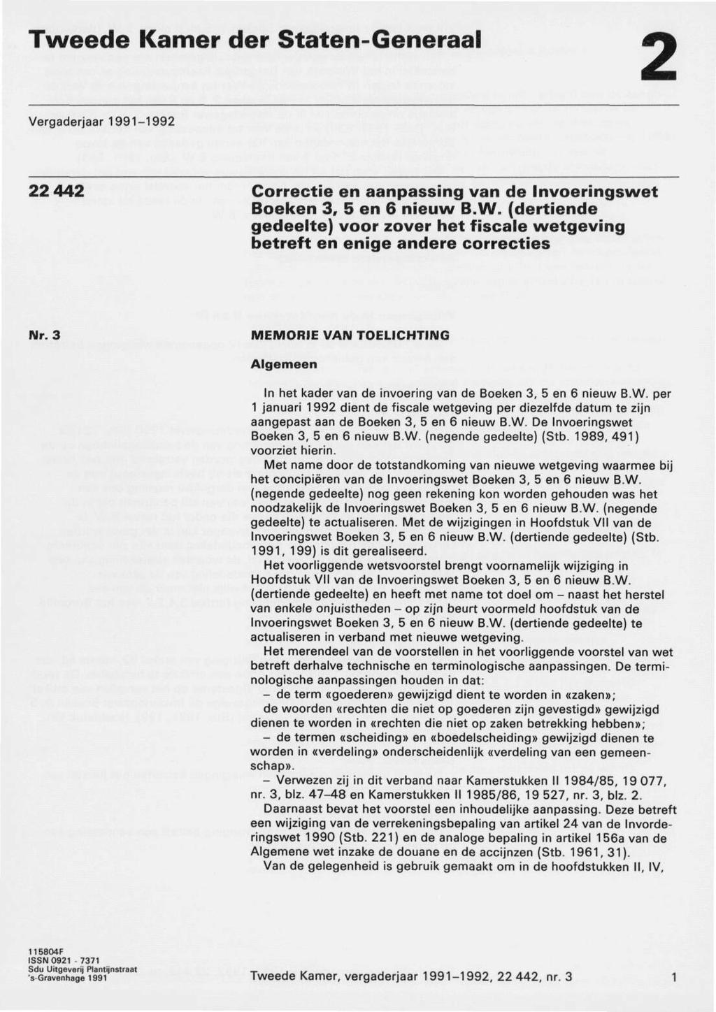 Tweede Kamer der Staten-Generaal 2 Vergaderjaar 1991-1992 22442 Correctie en aanpassing van de Invoeringswet Boeken 3, 5 en 6 nieuw B.W.