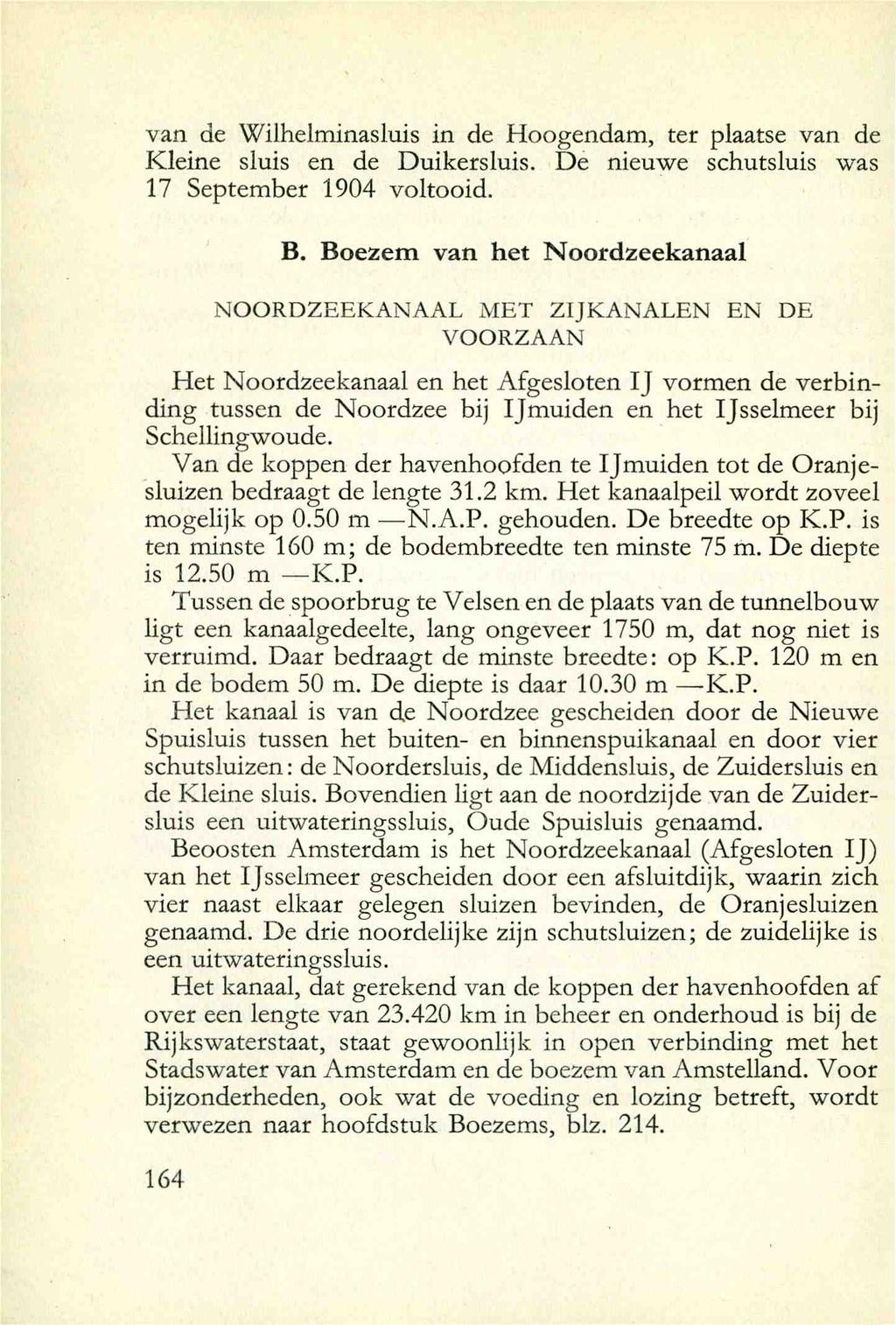 van de Wilhelminasluis in de Hoogendam, ter plaatse van de Kleine sluis en de Duikersluis. De nieuwe schutsluis was 17 September 1904 voltooid. B.