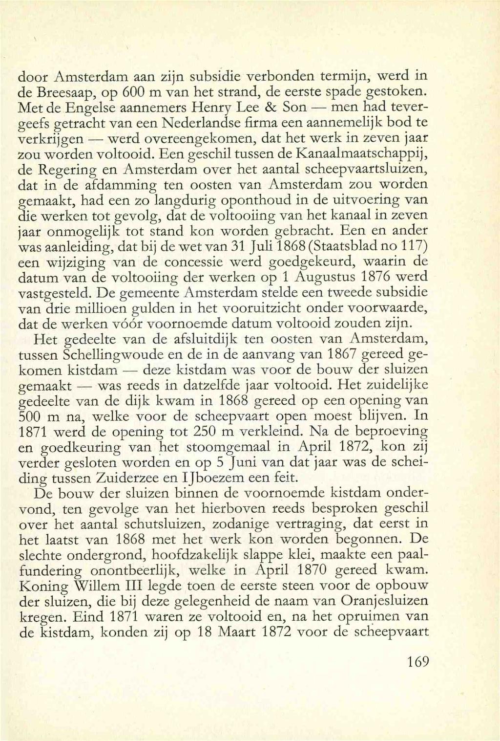 door Amsterdam aan zijn subsidie verbonden termijn, werd in de Breesaap, op 600 m van het strand, de eerste spade gestoken.