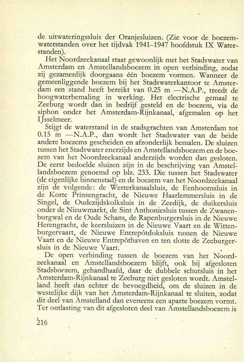 de uitwateringssluis der Oranjeslui2en. (Zie voor de boezemwaterstanden over het tijdvak 1941-1947 hoofdstuk IX Waterstanden).