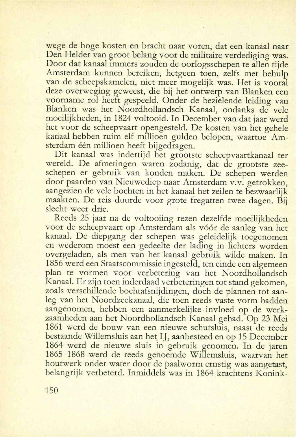 wege de hoge kosten en bracht naar voren, dat een kanaal naar Den Helder van groot belang voor de militaire verdediging was.