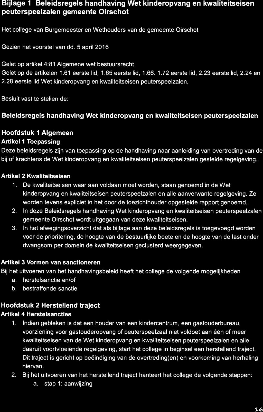 Bijlage 1 Beleidsregels handhaving Wet kinderopvang en kwaliteitseisen peuterspeelzalen gemeente Oirschot Het college van Burgemeester en Wethouders van de gemeente Oirschot Gezien het voorstel van