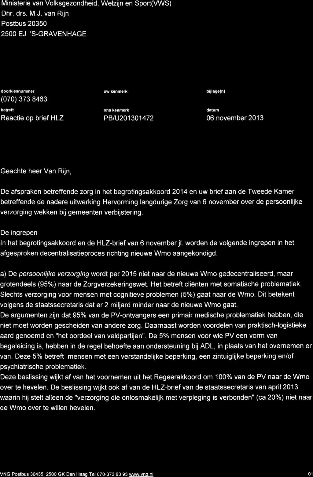 Vereniging van Nederlandse Gemeenten Ministerie van Volksgezondheid, Welzijn en Sport(VWS) Dhr. drs. M.J.