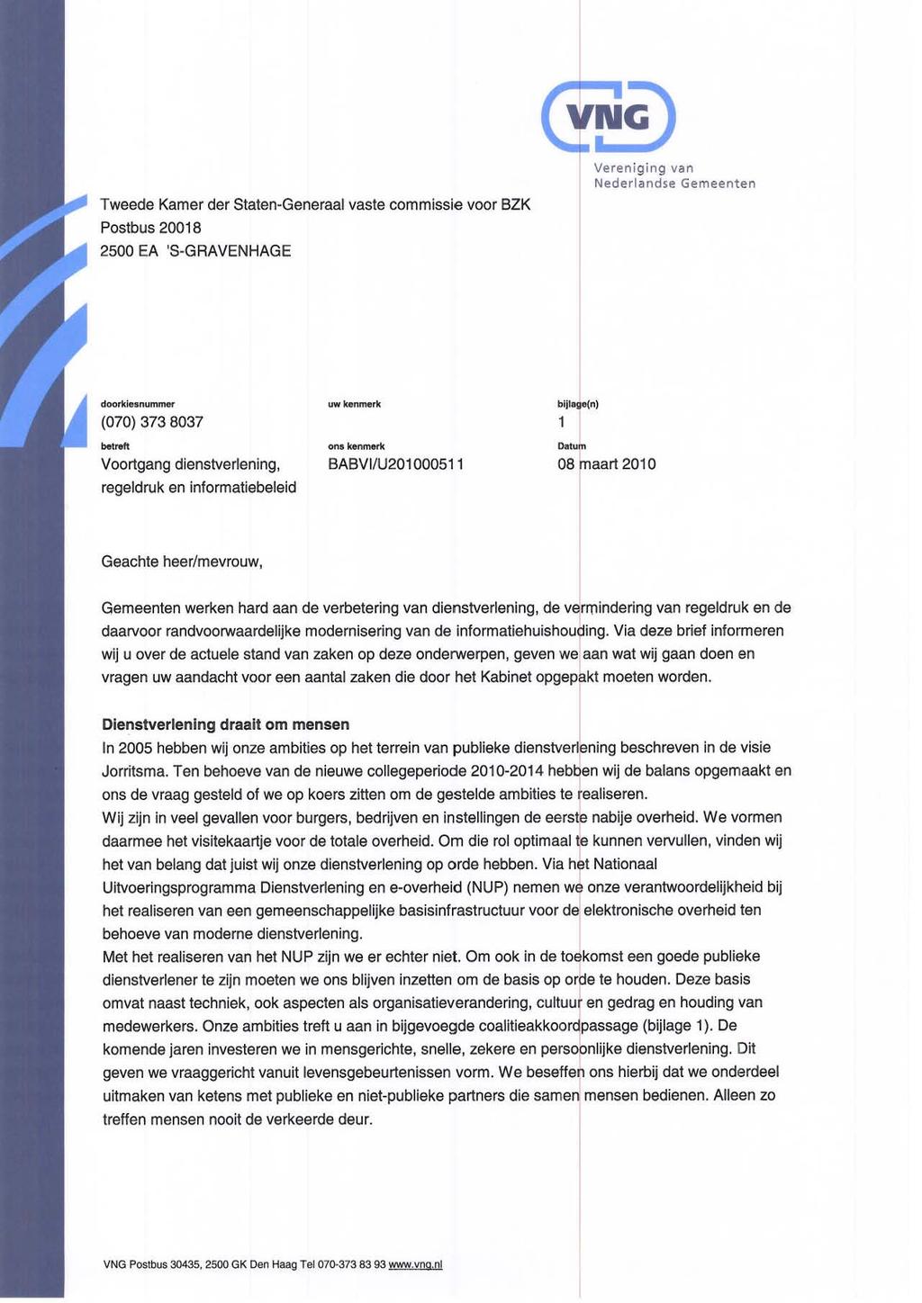 Tweede Kamer der Staten-Generaal vaste commissie voor BZK Postbus 20018 2500 EA 'S-GRAVENHAGE Vereniging Nederlandse Gemeenten (070) 373 8037 "'.