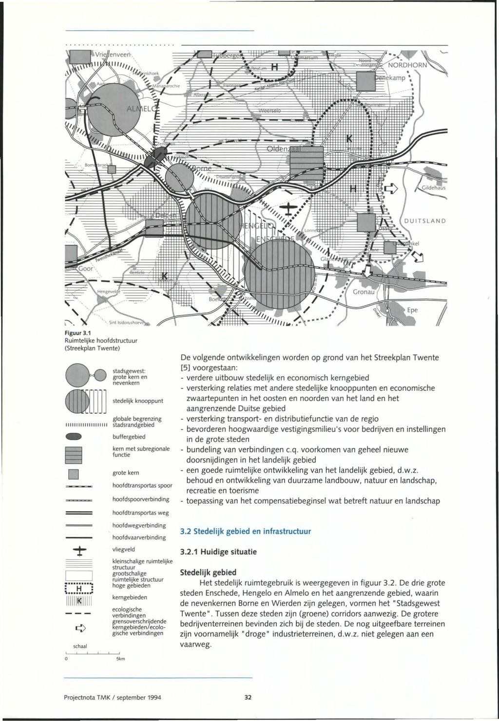 ;"'. Figuur 3.1 Ruimtelijke hoofdstructuur <Streekplan Twente) o stadsgewest grote kern en nevenkem stedelijk knooppunt giobale begrenzing Itlllllllllllllllill stadsrandgebied.